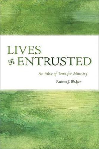 Cover image for Lives Entrusted: An Ethic of Trust for Ministry