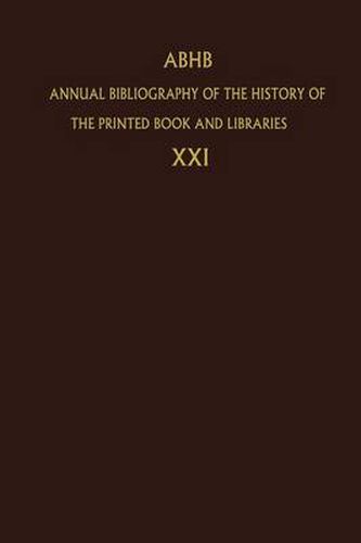 Cover image for Annual Bibliography of the History of the Printed Book and Libraries: Volume 21: Publications of 1990 and additions from the preceding years