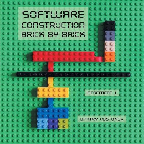 Software Construction Brick by Brick, Increment 1: Using LEGO(R) to Teach Software Architecture, Design, Implementation, Internals, Diagnostics, Debugging, Testing, Integration, and Security