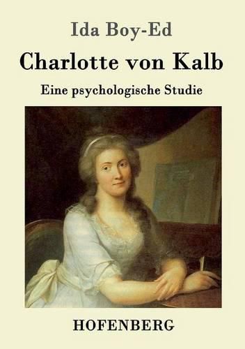 Charlotte von Kalb: Eine psychologische Studie