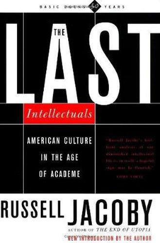 Cover image for The Last Intellectuals American Culture in the Age of Academe
