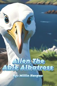 Cover image for Allen The Able Albatross
