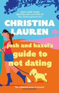 Cover image for Josh and Hazel's Guide to Not Dating: the perfect laugh out loud, friends to lovers romcom from the author of The Unhoneymooners
