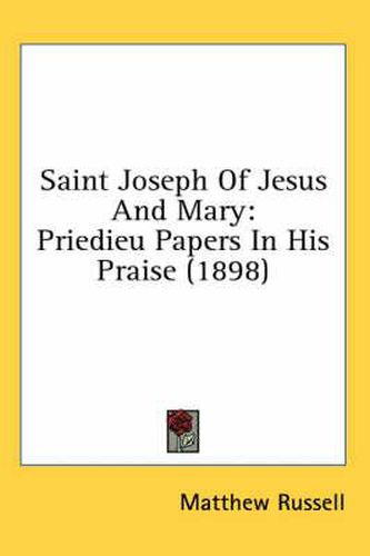 Saint Joseph of Jesus and Mary: Priedieu Papers in His Praise (1898)