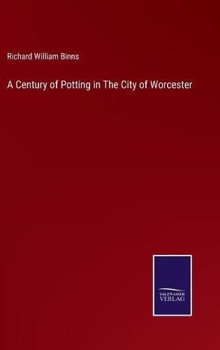 A Century of Potting in The City of Worcester