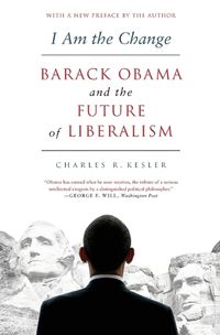 Cover image for I Am the Change: Barack Obama and the Future of Liberalism