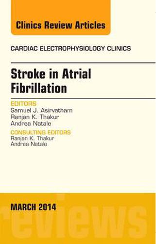 Cover image for Stroke in Atrial Fibrillation, An Issue of Cardiac Electrophysiology Clinics