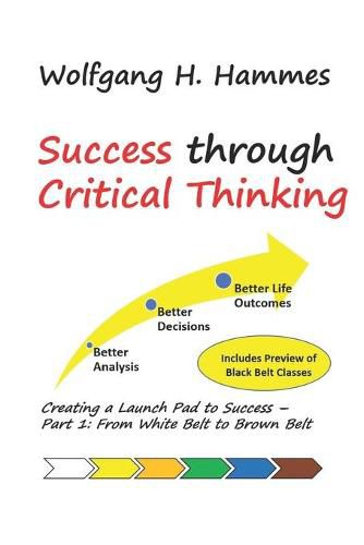 Cover image for Success through Critical Thinking: Creating a Launch Pad to Success - Part 1: From White Belt to Brown Belt