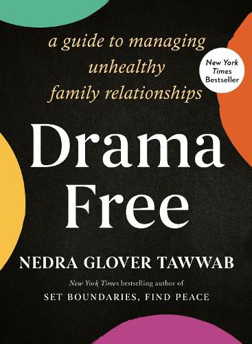 Cover image for Drama Free: A Guide to Managing Unhealthy Family Relationships