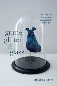 Cover image for Grime, Glitter, and Glass