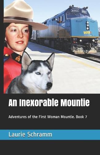 Cover image for An Inexorable Mountie: Adventures of the First Woman Mountie. Book 7