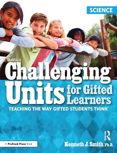 Cover image for SCIENCE Challenging Units for Gifted Learners: Teaching the Way Gifted Students Think