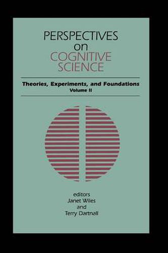 Perspectives on Cognitive Science, Volume 2: Theories, Experiments, and Foundations