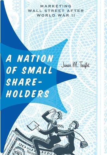 Cover image for A Nation of Small Shareholders: Marketing Wall Street after World War II