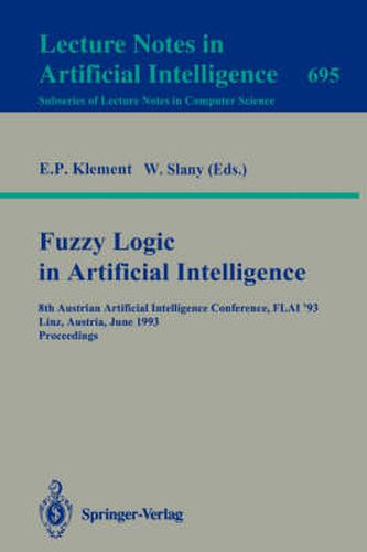 Cover image for Fuzzy Logic in Artificial Intelligence: 8th Austrian Artificial Intelligence Conference, FLAI'93, Linz, Austria, June 28-30, 1993. Proceedings