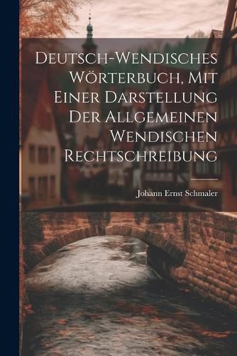 Cover image for Deutsch-wendisches Woerterbuch, Mit Einer Darstellung Der Allgemeinen Wendischen Rechtschreibung
