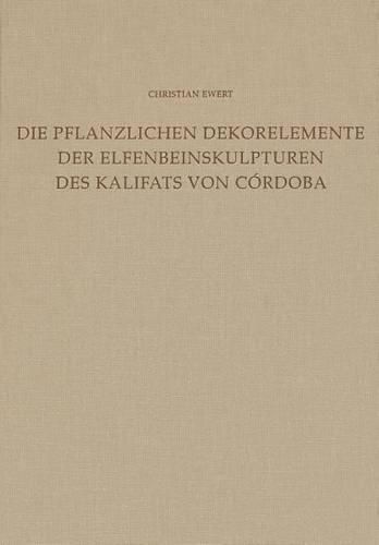 Cover image for Dekorelemente Der Elfenbeinskulpturen Des Kalifats Von Cordoba (Mitte 10. Bis Anfang 11. Jahrhundert)