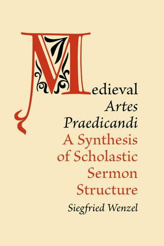 Cover image for Medieval 'Artes Praedicandi': A Synthesis of Scholastic Sermon Structure