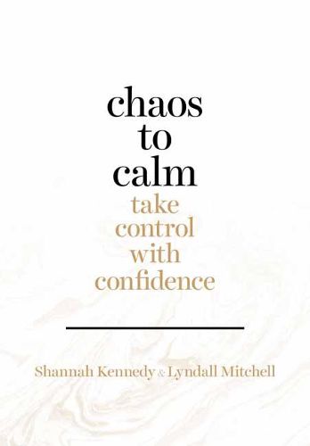 Cover image for Chaos to Calm: Take Control With Confidence