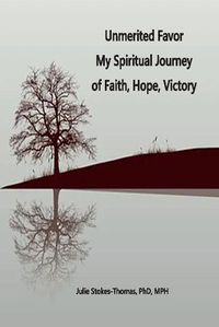 Cover image for Unmerited Favor: Unmerited Favor My Spiritual Journey of Faith, Hope, Victory