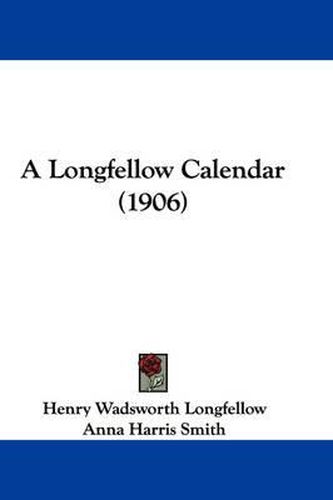 Cover image for A Longfellow Calendar (1906)