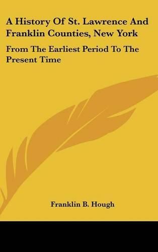 A History of St. Lawrence and Franklin Counties, New York: From the Earliest Period to the Present Time