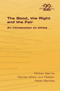 Cover image for The Good, the Right & the Fair