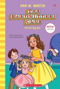 Cover image for Kristy's Big Day (the Baby-Sitters Club #6) (Library Edition): Volume 6