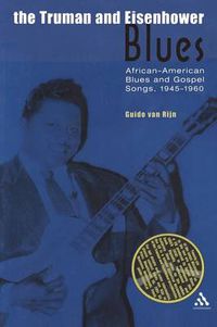 Cover image for The Truman and Eisenhower Blues: African-American Blues and Gospel Songs, 1945-1960