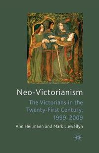 Cover image for Neo-Victorianism: The Victorians in the Twenty-First Century, 1999-2009
