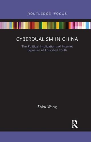 Cover image for Cyberdualism in China: The Political Implications of Internet Exposure of Educated Youth