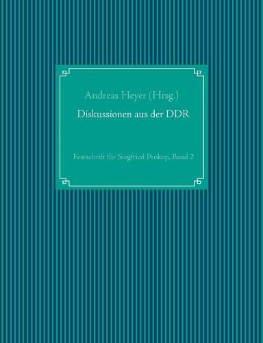 Diskussionen aus der DDR: Festschrift fur Siegfried Prokop, Band 2