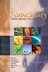 Cover image for Sanctuary: Where Heaven Touches Earth