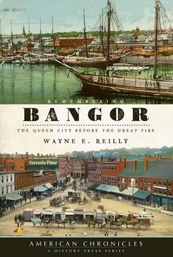 Cover image for Remembering Bangor: The Queen City Before the Great Fire