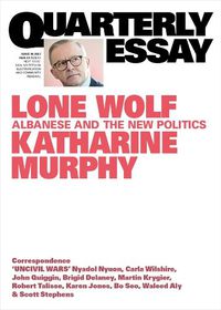 Cover image for Quarterly Essay 88: Lone Wolf - Albanese and the New Politics