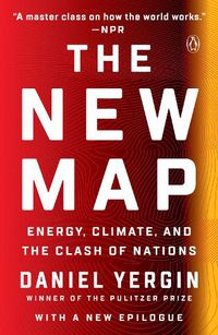 Cover image for The New Map: Energy, Climate, and the Clash of Nations