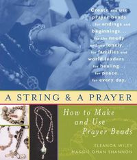 Cover image for String and a Prayer: How to Make and Use Prayer Beads