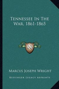 Cover image for Tennessee in the War, 1861-1865