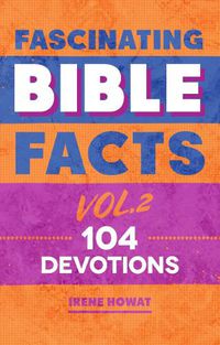 Cover image for Fascinating Bible Facts Vol. 2: 104 Devotions