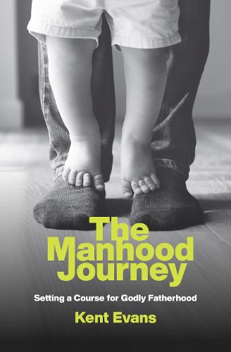 Cover image for The Manhood Journey: Setting a Course for Godly Fatherhood