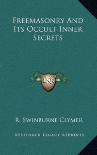 Cover image for Freemasonry and Its Occult Inner Secrets