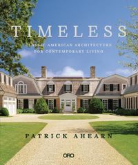 Cover image for Timeless: Classic American Architecture for Contemporary Living