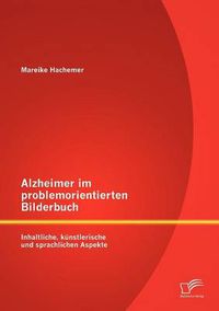 Cover image for Alzheimer im problemorientierten Bilderbuch: Inhaltliche, kunstlerische und sprachliche Aspekte