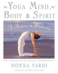 Cover image for Yoga Mind, Body and Spirit: A Return to Wholeness