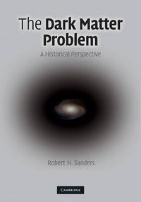 Cover image for The Dark Matter Problem: A Historical Perspective