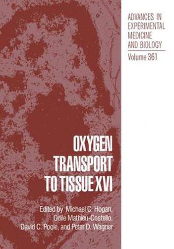 Oxygen Transport to Tissue XVI: Proceedings of the 21st Annual Meeting of the International Society on Oxygen Transport to Tissue Held in San Diego, California, August 14-18, 1993