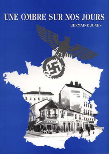 Cover image for Shadow Over Our Days: Life in Occupied France