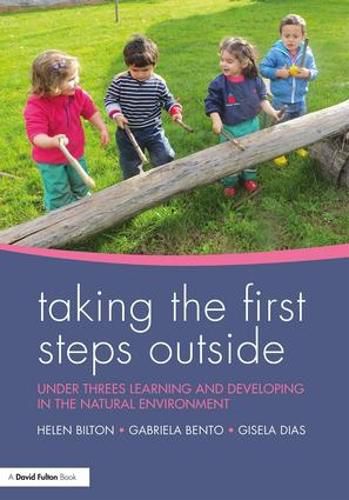 Cover image for Taking the First Steps Outside: Under threes learning and developing in the natural environment