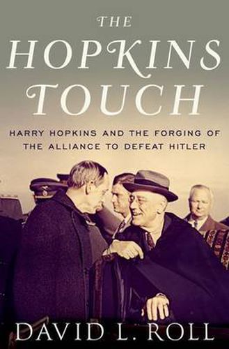 Cover image for The Hopkins Touch: Harry Hopkins and the Forging of the Alliance to Defeat Hitler