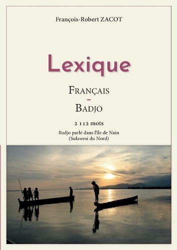 Cover image for Lexique Francais - Badjo: Badjo parle dans l'ile de Nain (Sulawesi du Nord)